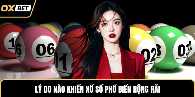 Lý do nào khiến xổ số phổ biến rộng rãi