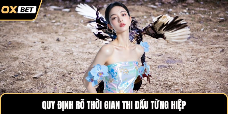 Quy định rõ thời gian thi đấu từng hiệp